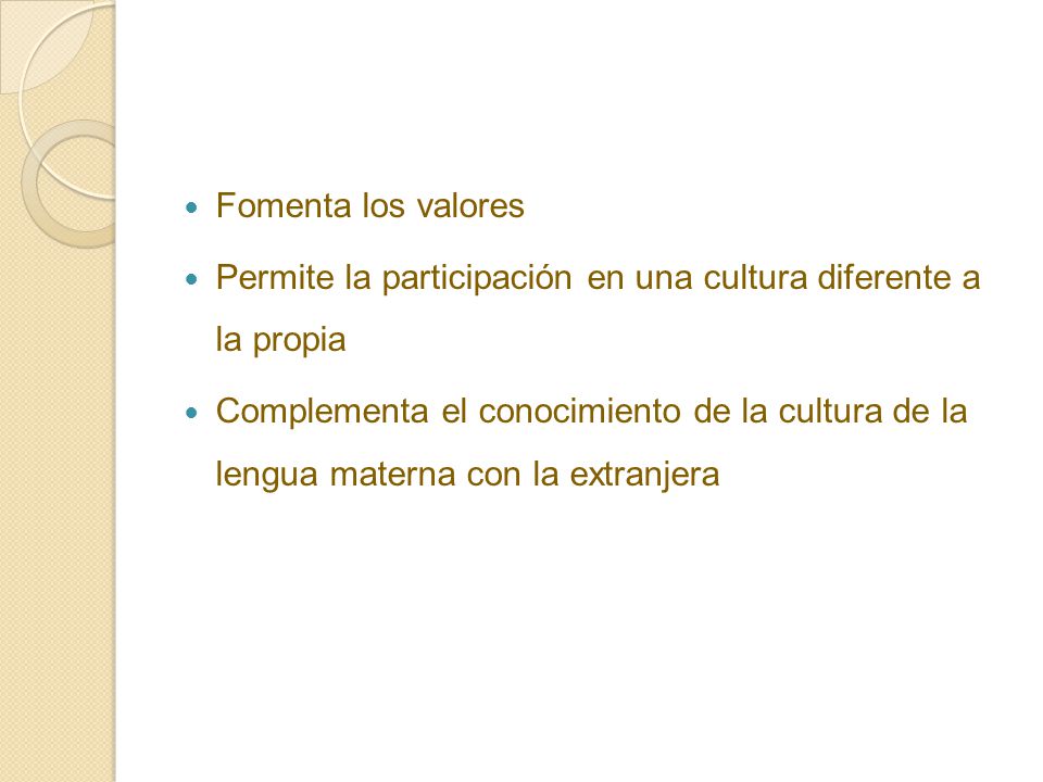 Fomenta los valores Permite la participación en una cultura diferente a la propia.