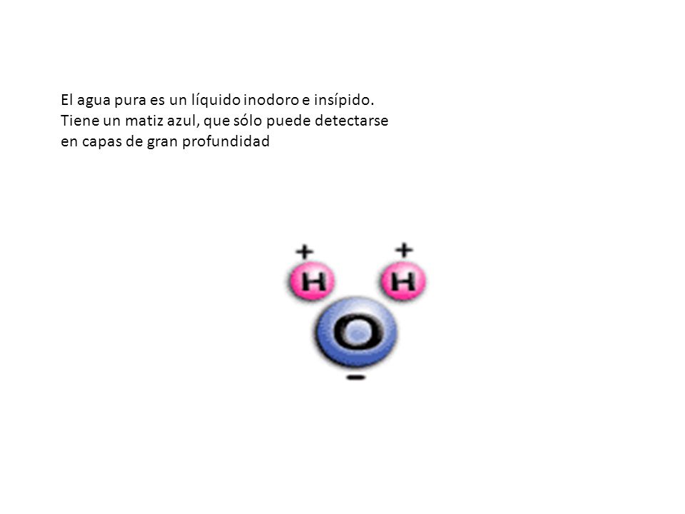 El agua pura es un líquido inodoro e insípido
