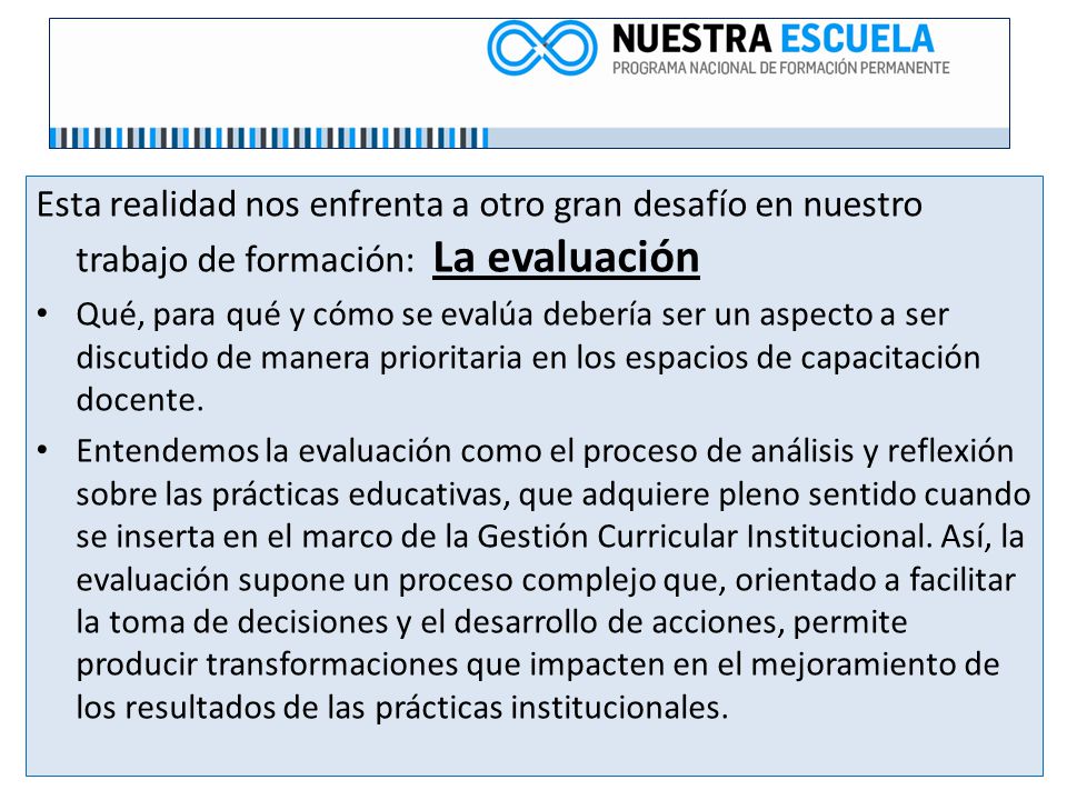 Esta realidad nos enfrenta a otro gran desafío en nuestro trabajo de formación: La evaluación