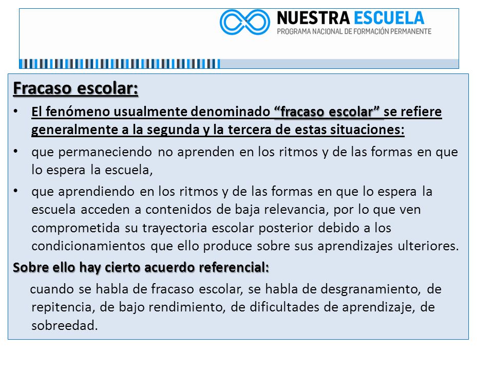 Fracaso escolar: El fenómeno usualmente denominado fracaso escolar se refiere generalmente a la segunda y la tercera de estas situaciones: