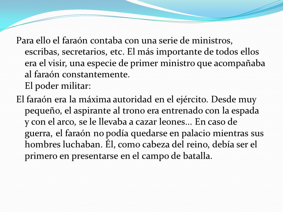 Para ello el faraón contaba con una serie de ministros, escribas, secretarios, etc.