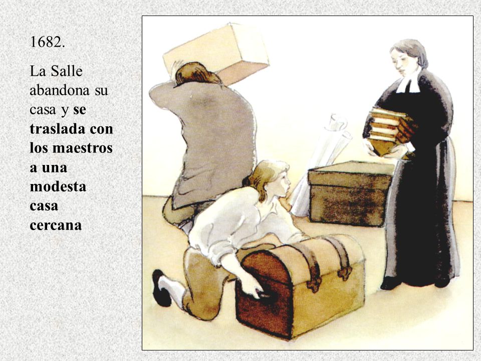 1682. La Salle abandona su casa y se traslada con los maestros a una modesta casa cercana