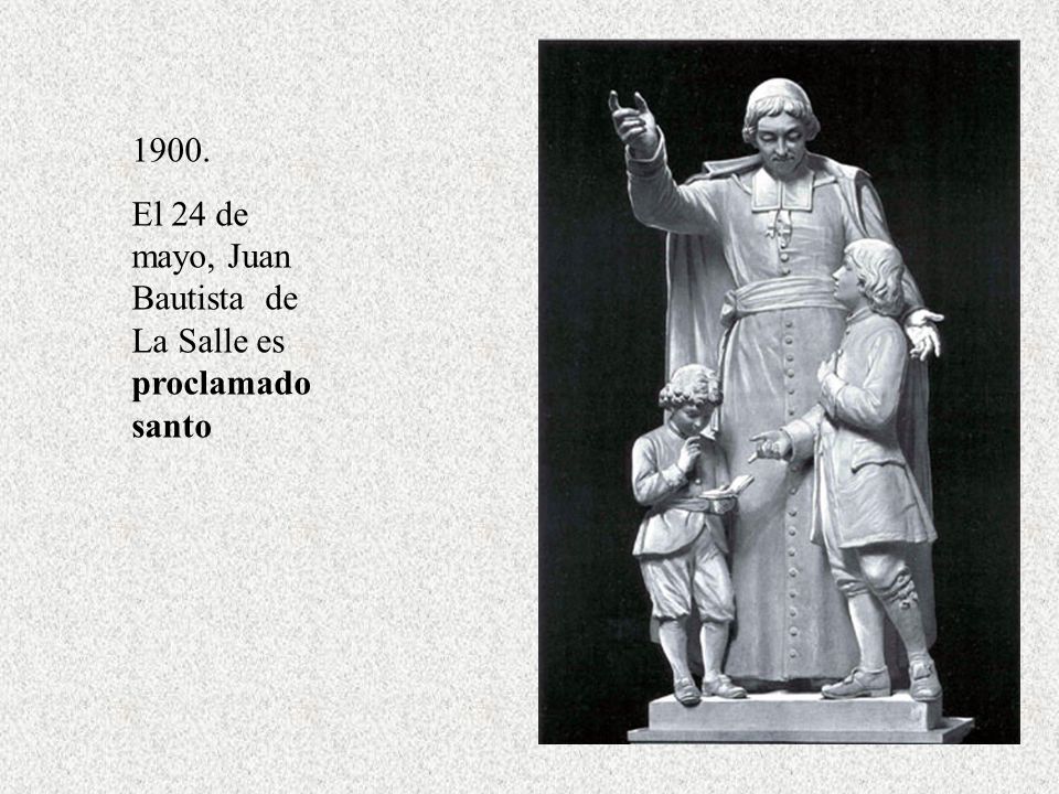 1900. El 24 de mayo, Juan Bautista de La Salle es proclamado santo
