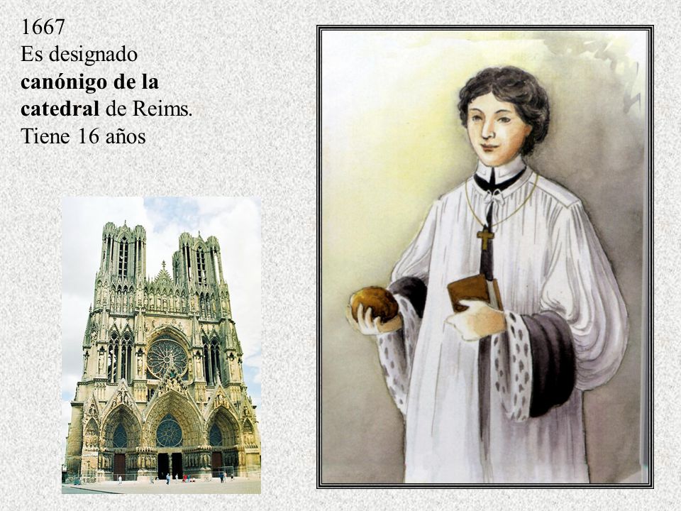 1667 Es designado canónigo de la catedral de Reims. Tiene 16 años