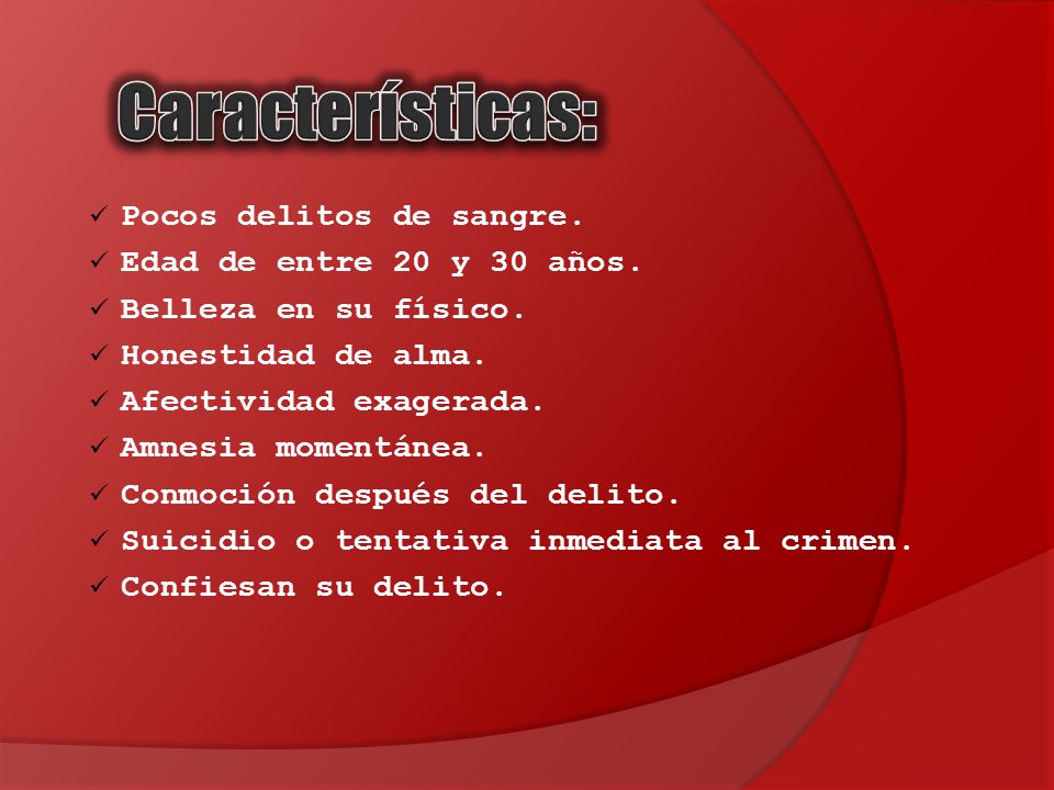 Características: Pocos delitos de sangre. Edad de entre 20 y 30 años.