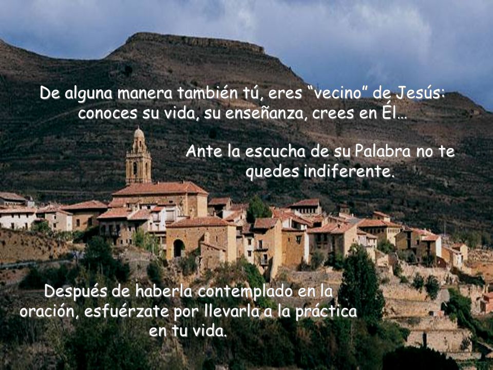 Ante la escucha de su Palabra no te quedes indiferente.