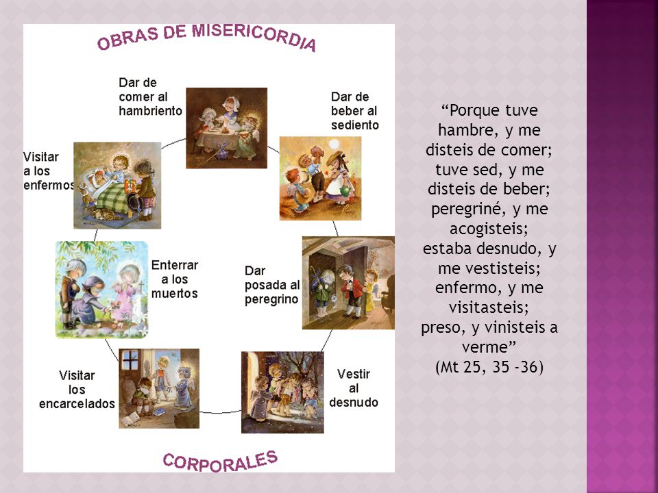 estaba desnudo, y me vestisteis; enfermo, y me visitasteis;