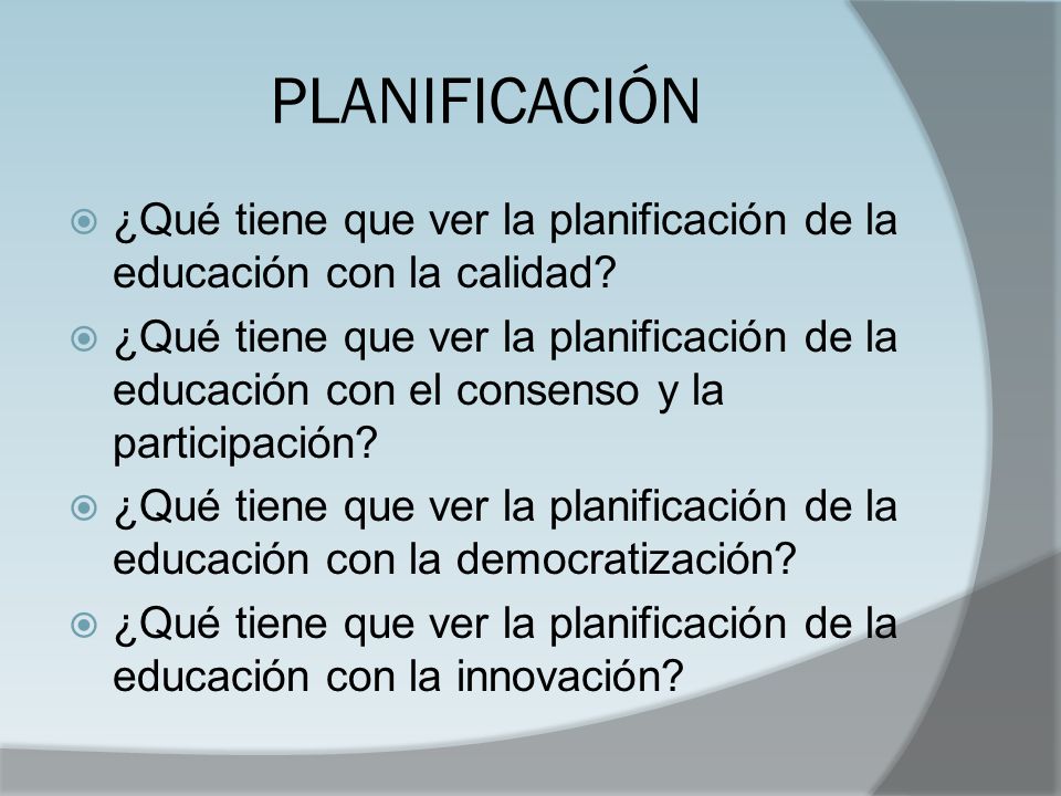 PLANIFICACIÓN ¿Qué tiene que ver la planificación de la educación con la calidad