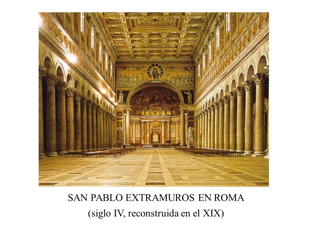 SAN PABLO EXTRAMUROS EN ROMA (siglo IV, reconstruida en el XIX)