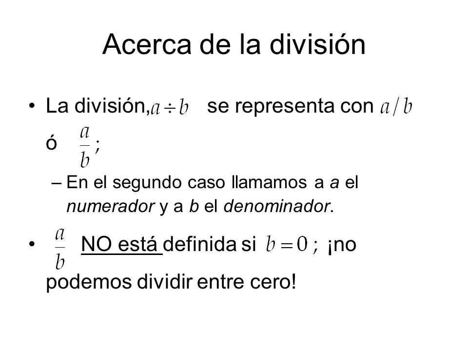 Acerca de la división La división, se representa con ó