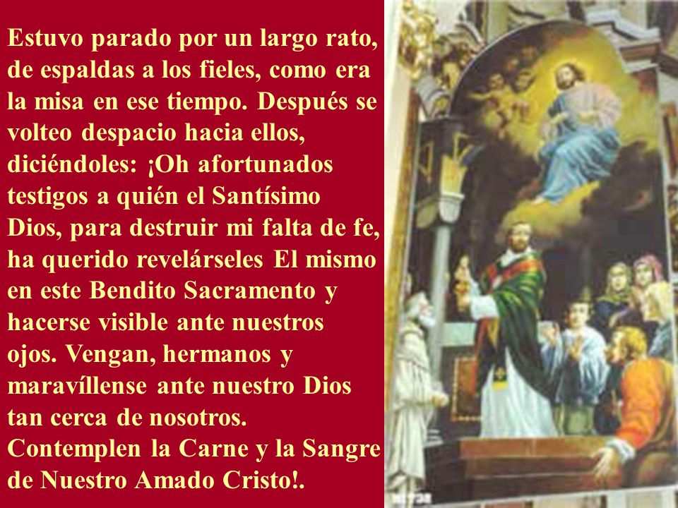 Estuvo parado por un largo rato, de espaldas a los fieles, como era la misa en ese tiempo.