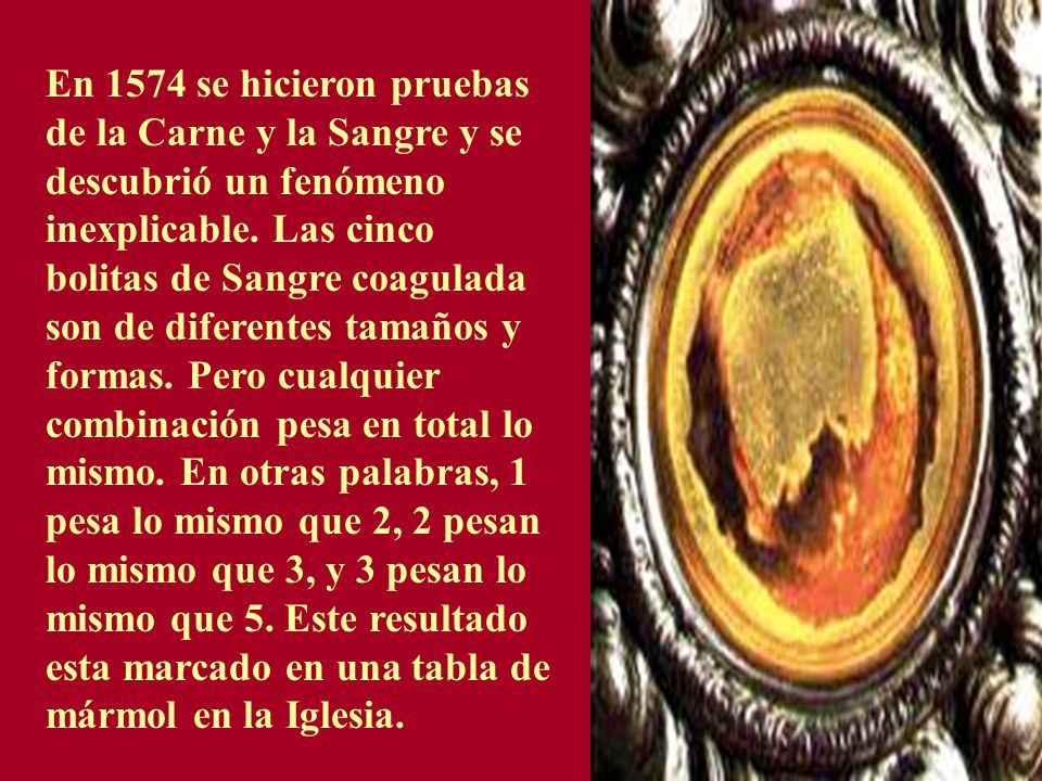 En 1574 se hicieron pruebas de la Carne y la Sangre y se descubrió un fenómeno inexplicable.