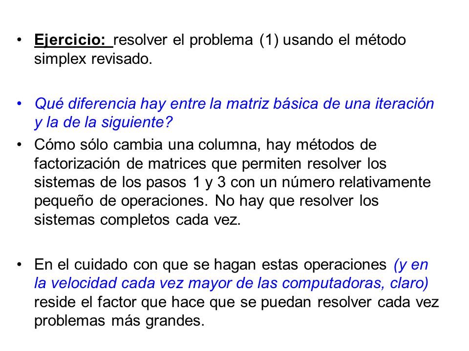 Ejercicio: resolver el problema (1) usando el método simplex revisado.