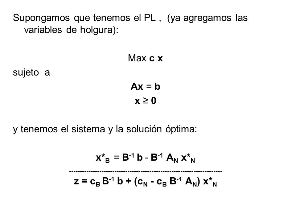 y tenemos el sistema y la solución óptima: x*B = B-1 b - B-1 AN x*N
