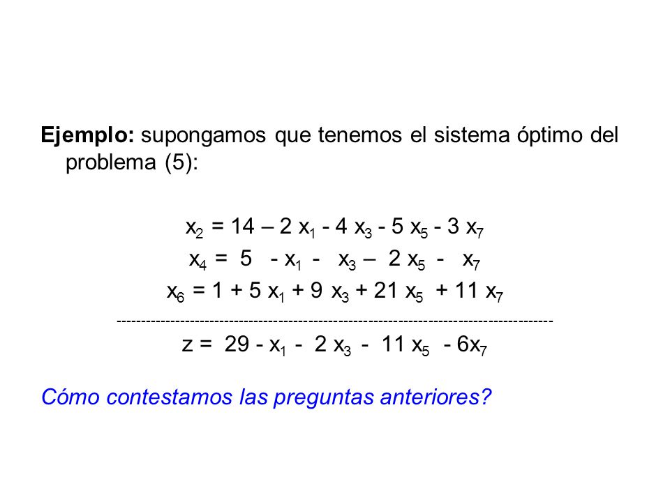 Ejemplo: supongamos que tenemos el sistema óptimo del problema (5):