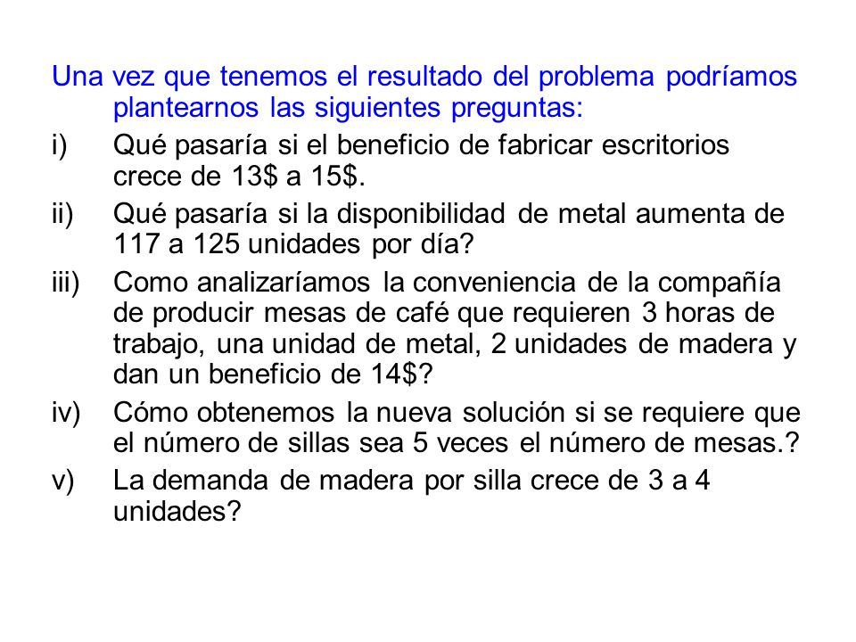 Una vez que tenemos el resultado del problema podríamos plantearnos las siguientes preguntas: