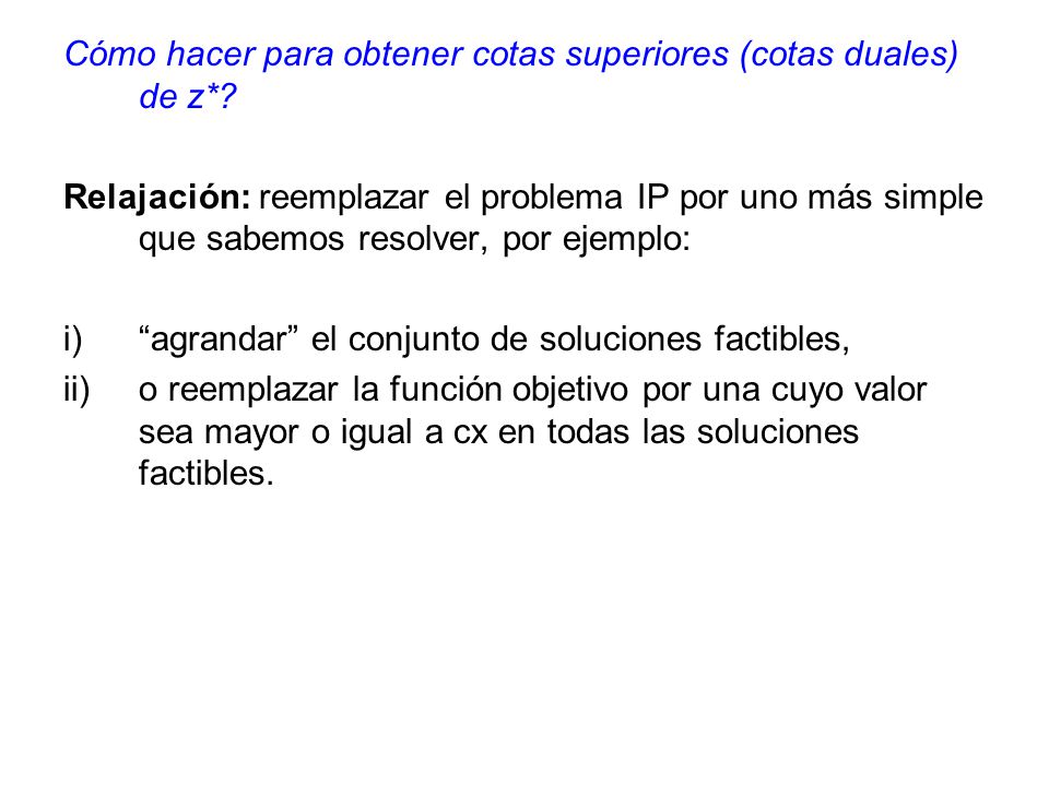 Cómo hacer para obtener cotas superiores (cotas duales) de z*