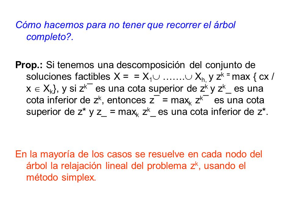 Cómo hacemos para no tener que recorrer el árbol completo .