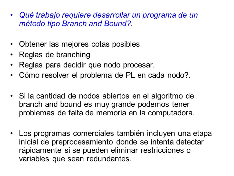 Qué trabajo requiere desarrollar un programa de un método tipo Branch and Bound .