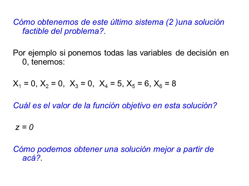Cómo obtenemos de este último sistema (2 )una solución factible del problema .