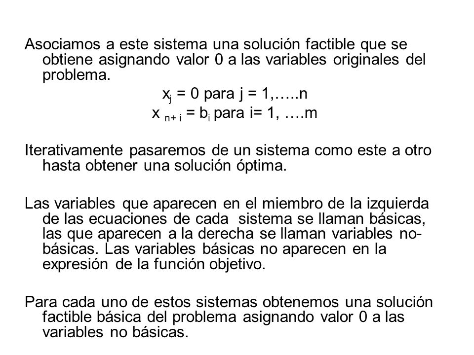Asociamos a este sistema una solución factible que se obtiene asignando valor 0 a las variables originales del problema.