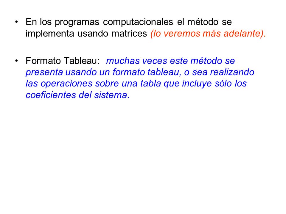 En los programas computacionales el método se implementa usando matrices (lo veremos más adelante).