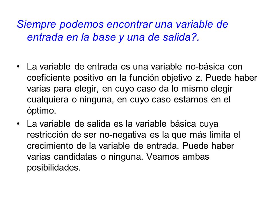 Siempre podemos encontrar una variable de entrada en la base y una de salida .