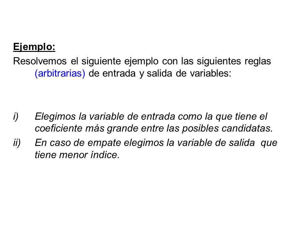 Ejemplo: Resolvemos el siguiente ejemplo con las siguientes reglas (arbitrarias) de entrada y salida de variables: