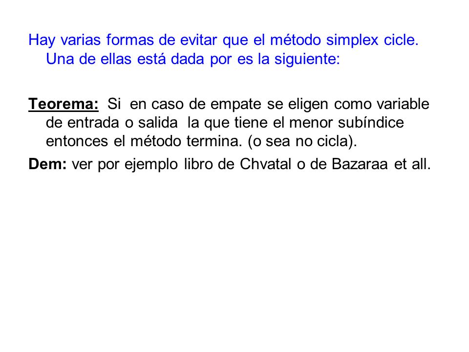 Hay varias formas de evitar que el método simplex cicle