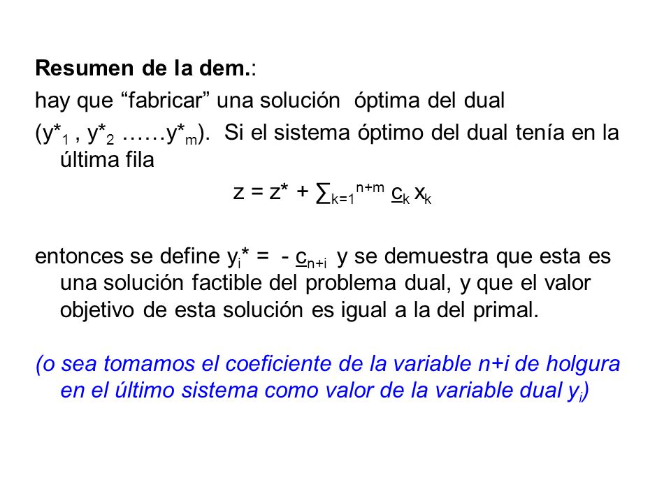 Resumen de la dem.: hay que fabricar una solución óptima del dual. (y*1 , y*2 ……y*m). Si el sistema óptimo del dual tenía en la última fila.
