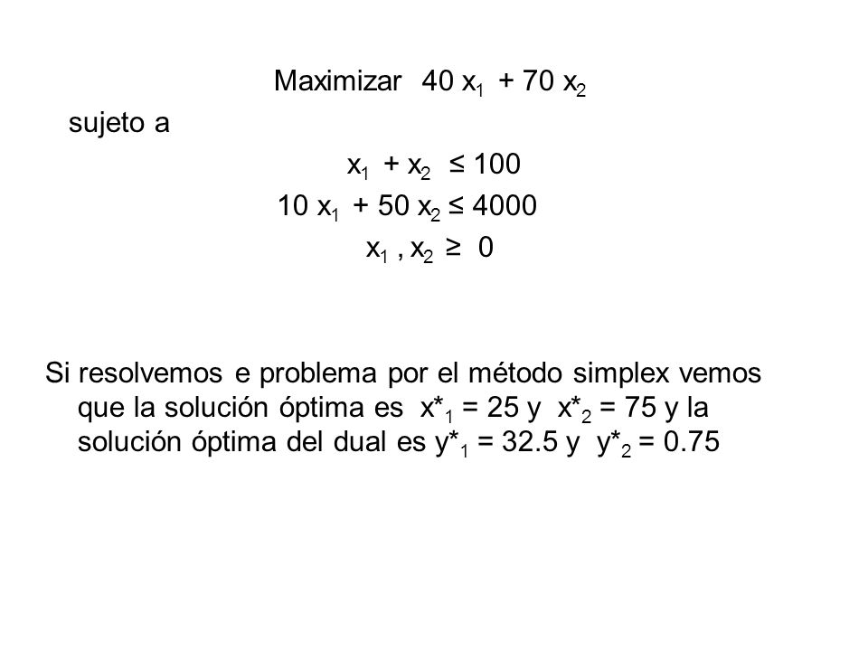 Maximizar 40 x x2 sujeto a. x1 + x2 ≤ x x2 ≤ x1 , x2 ≥ 0.