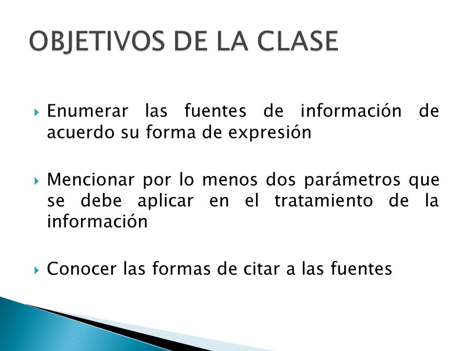 OBJETIVOS DE LA CLASE Enumerar las fuentes de información de acuerdo su forma de expresión.