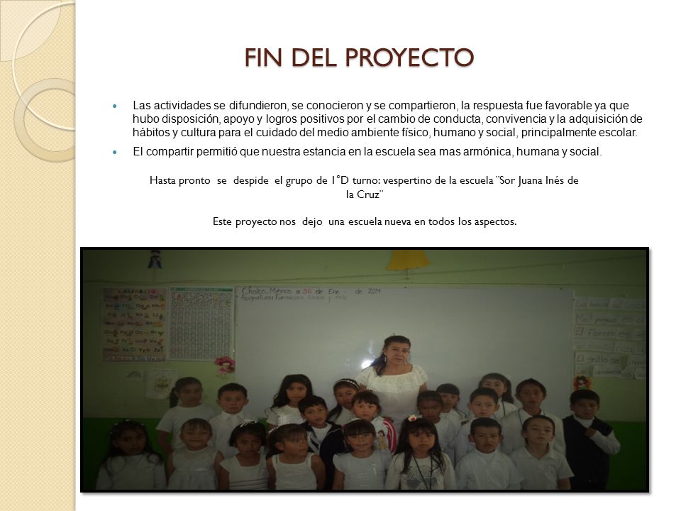 Este proyecto nos dejo una escuela nueva en todos los aspectos.