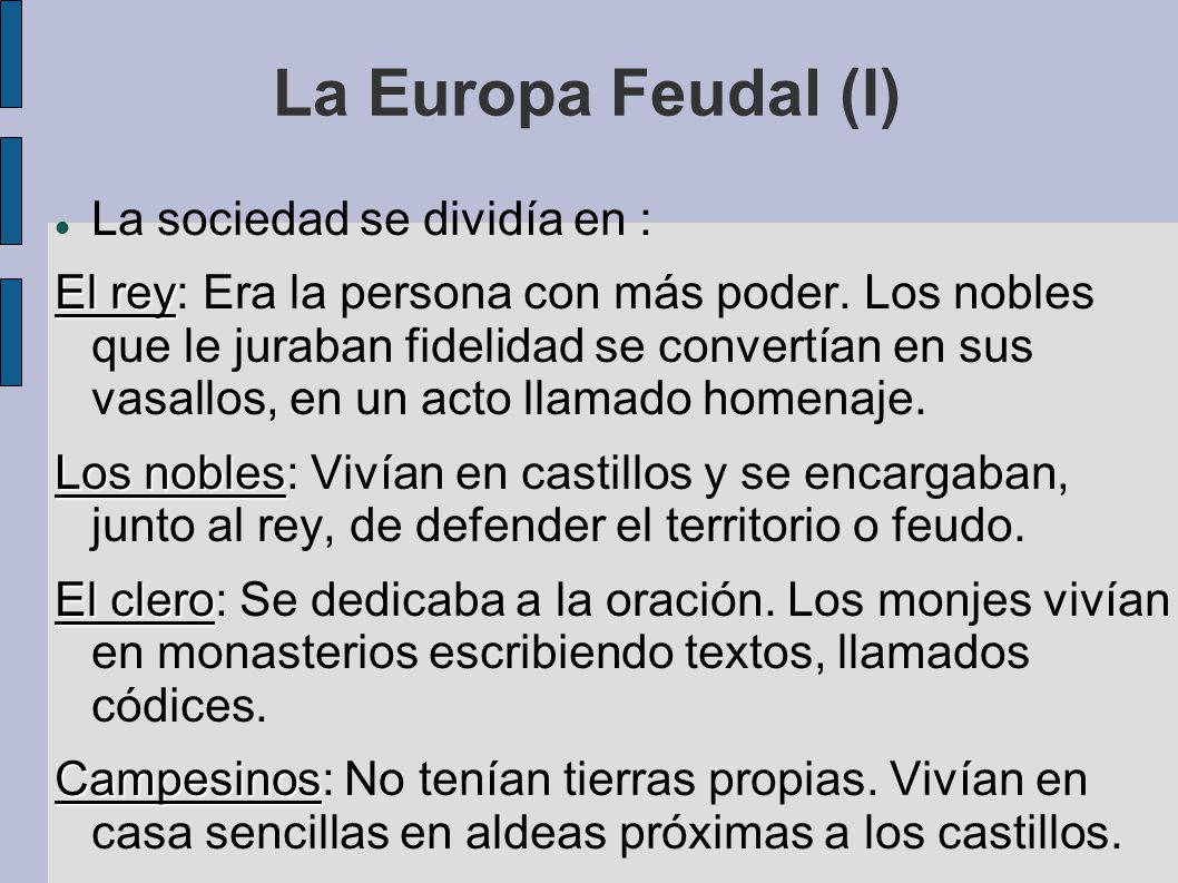 La Europa Feudal (I) La sociedad se dividía en :