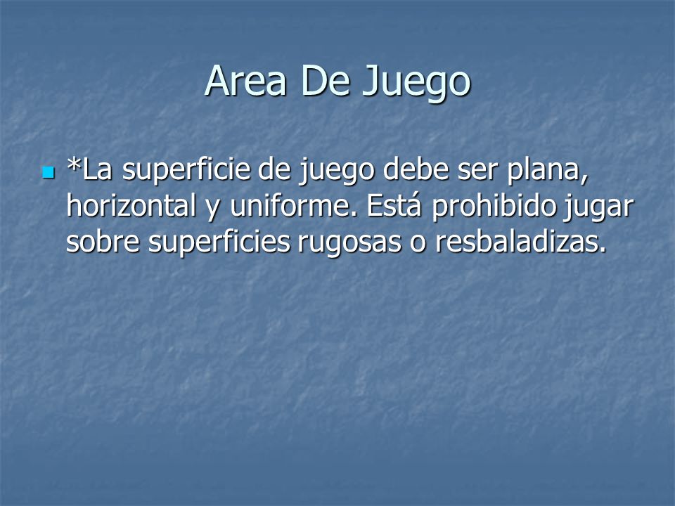 Area De Juego *La superficie de juego debe ser plana, horizontal y uniforme.