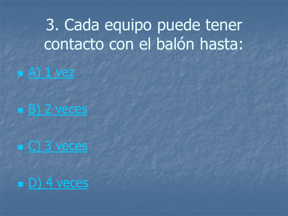 3. Cada equipo puede tener contacto con el balón hasta: