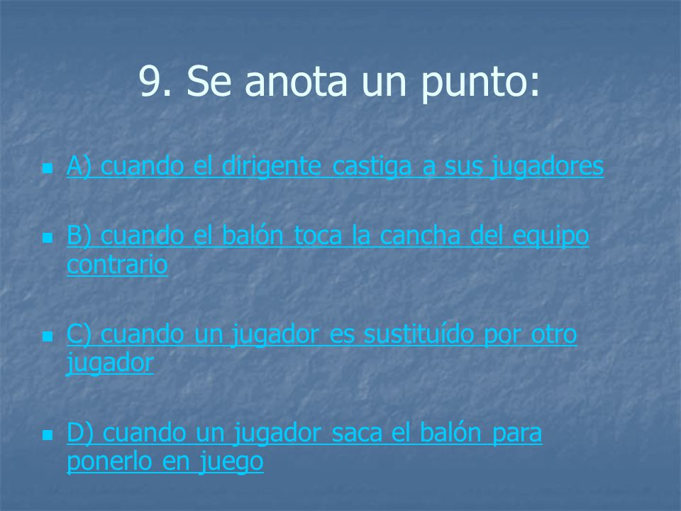 9. Se anota un punto: A) cuando el dirigente castiga a sus jugadores