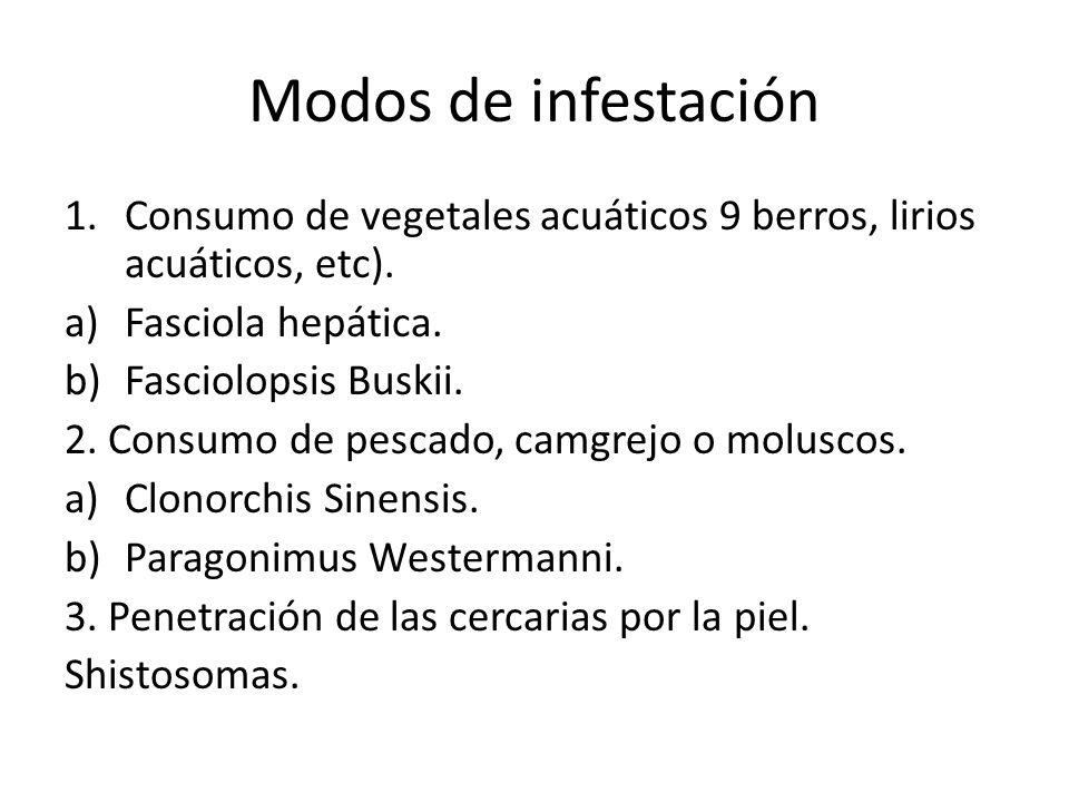 Modos de infestación Consumo de vegetales acuáticos 9 berros, lirios acuáticos, etc). Fasciola hepática.