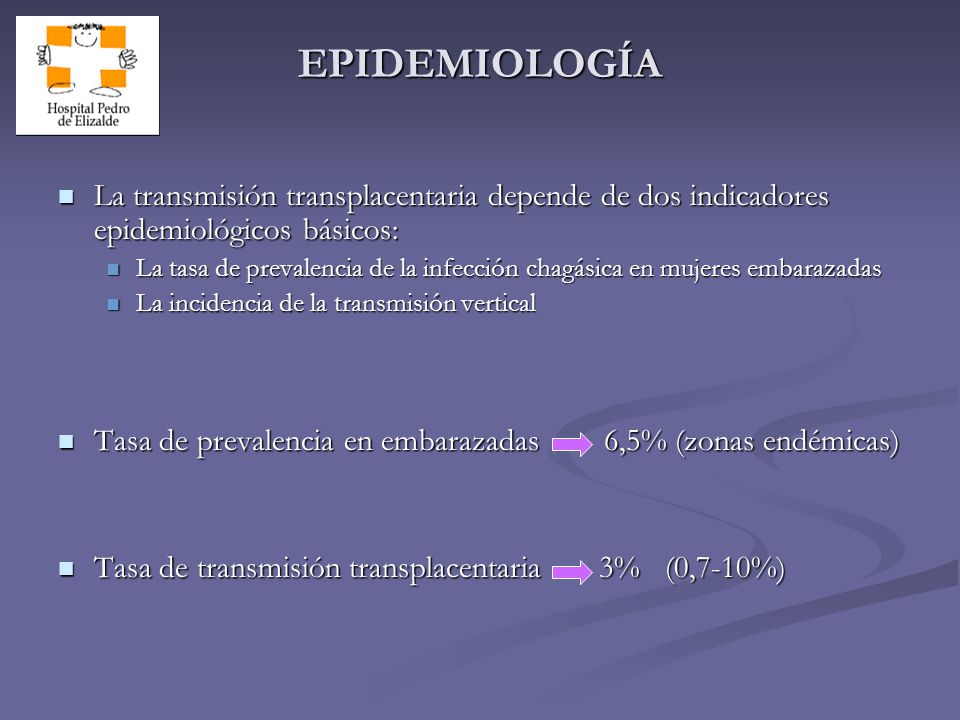 EPIDEMIOLOGÍA La transmisión transplacentaria depende de dos indicadores epidemiológicos básicos: