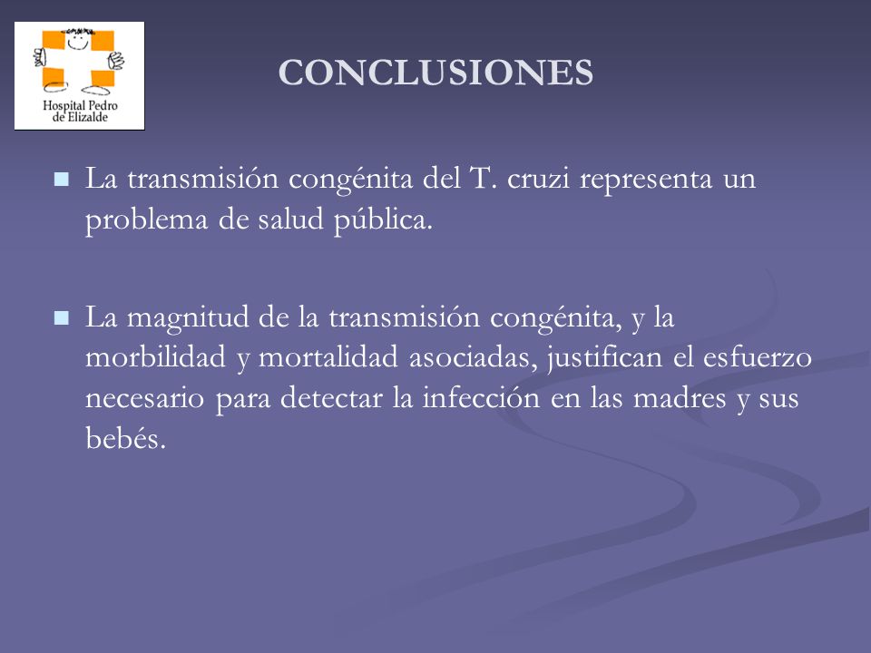 CONCLUSIONES La transmisión congénita del T. cruzi representa un problema de salud pública.