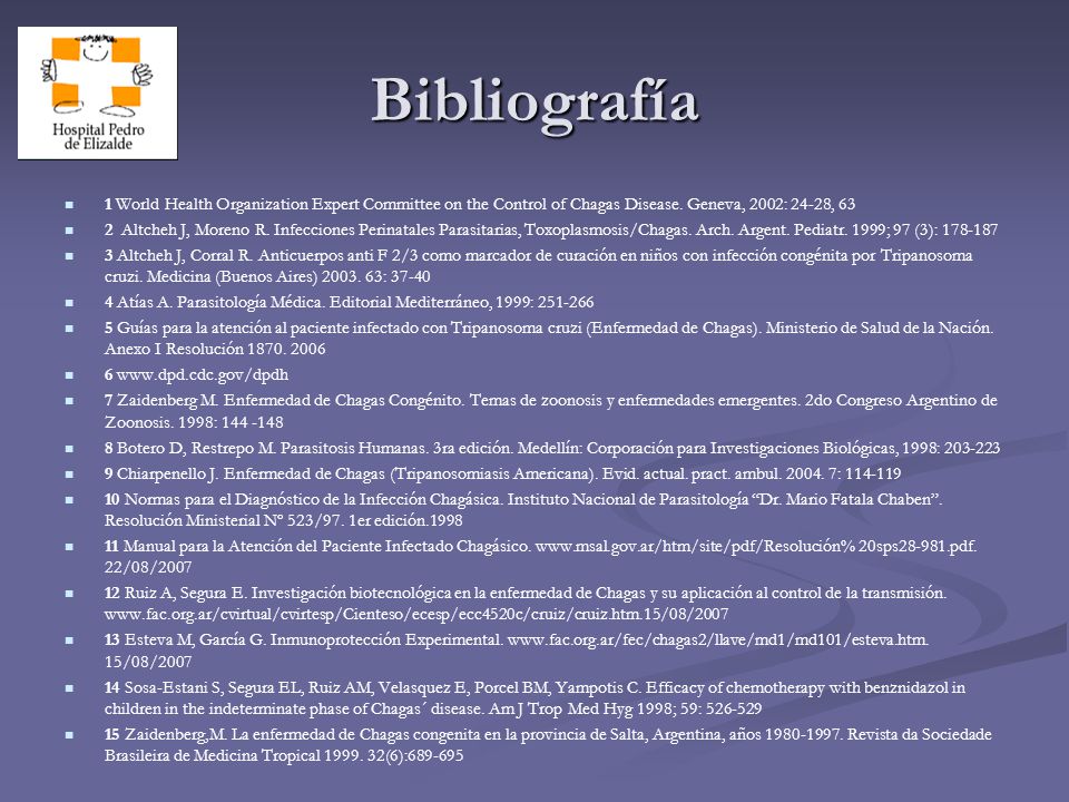 Bibliografía 1 World Health Organization Expert Committee on the Control of Chagas Disease. Geneva, 2002: 24-28, 63.