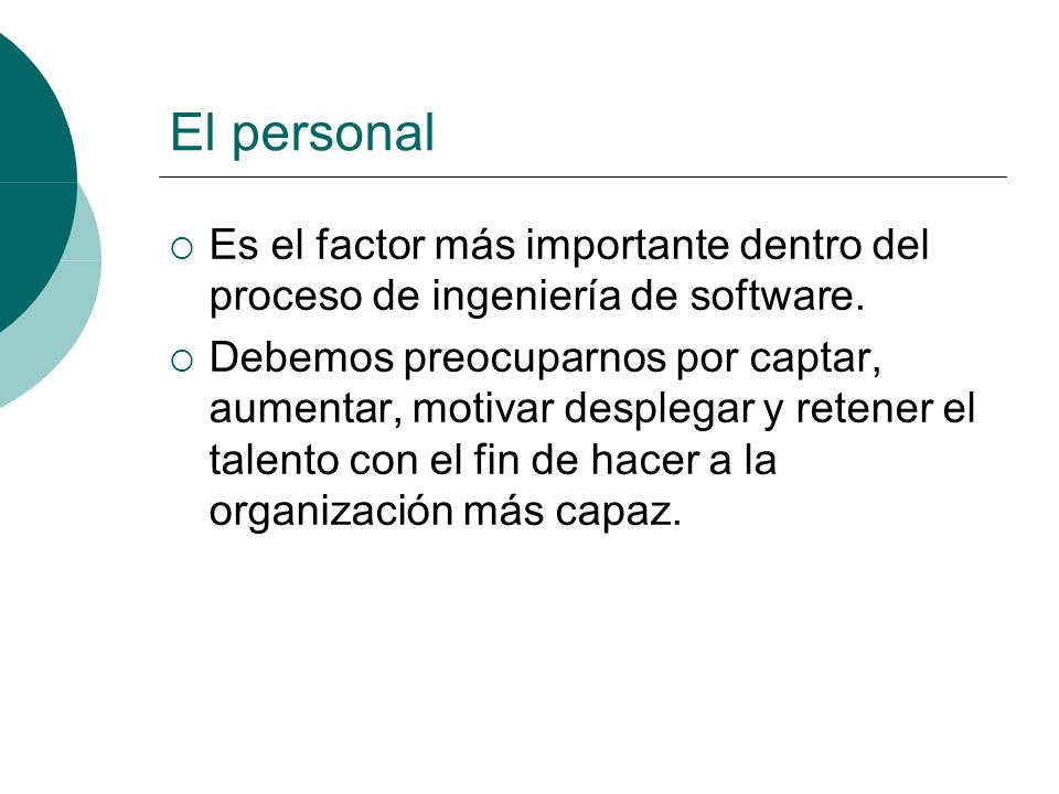 El personal Es el factor más importante dentro del proceso de ingeniería de software.
