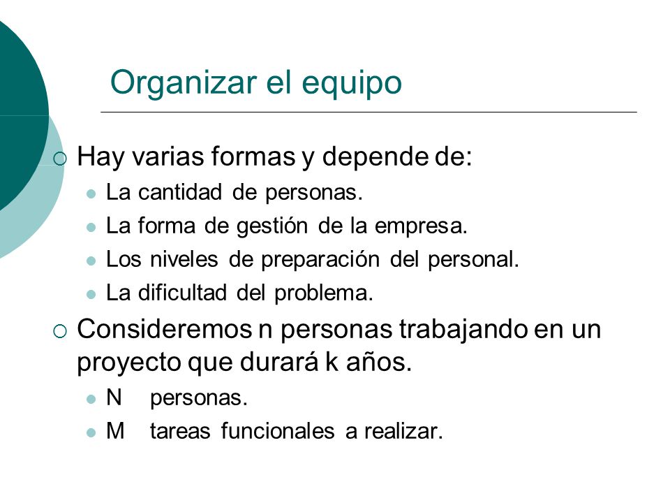 Organizar el equipo Hay varias formas y depende de: