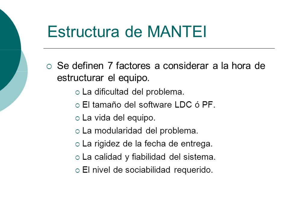 Estructura de MANTEI Se definen 7 factores a considerar a la hora de estructurar el equipo. La dificultad del problema.