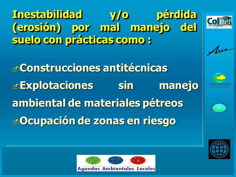 Inestabilidad y/o pérdida (erosión) por mal manejo del suelo con prácticas como :