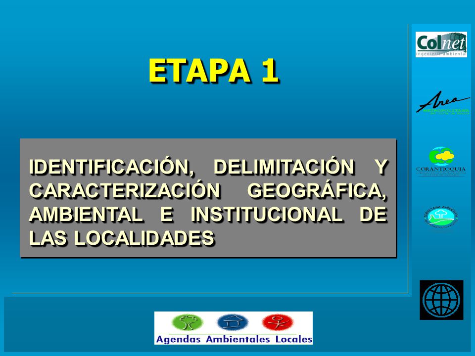 ETAPA 1 IDENTIFICACIÓN, DELIMITACIÓN Y CARACTERIZACIÓN GEOGRÁFICA, AMBIENTAL E INSTITUCIONAL DE LAS LOCALIDADES.