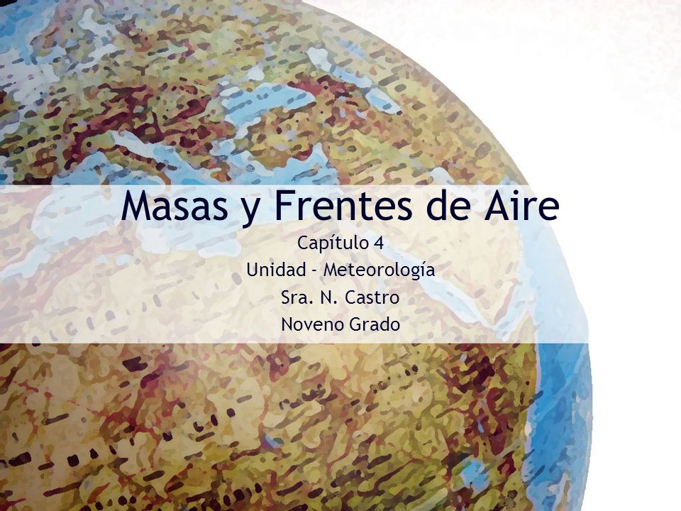 Capítulo 4 Unidad - Meteorología Sra. N. Castro Noveno Grado