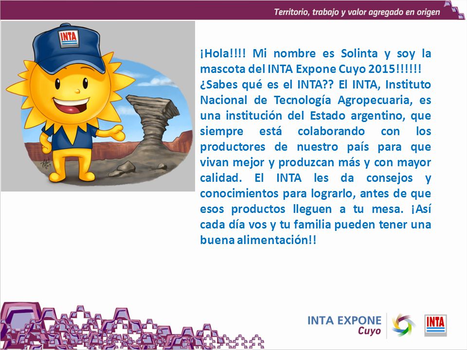 ¡Hola!!!! Mi nombre es Solinta y soy la mascota del INTA Expone Cuyo 2015!!!!!!