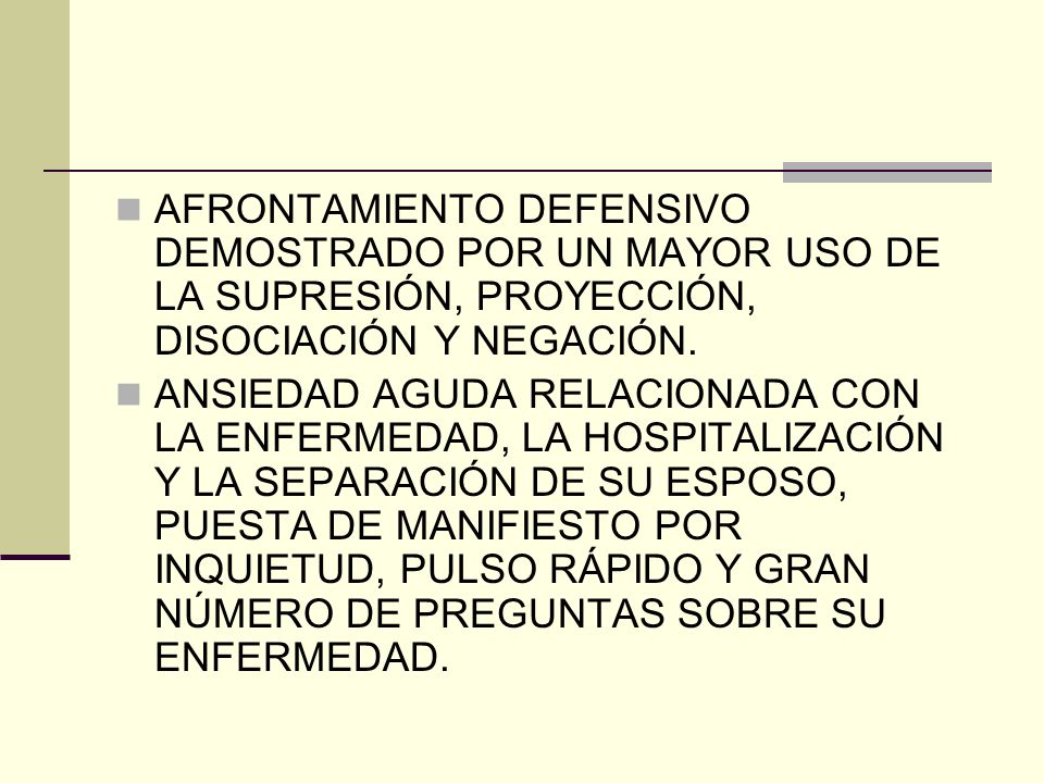 AFRONTAMIENTO DEFENSIVO DEMOSTRADO POR UN MAYOR USO DE LA SUPRESIÓN, PROYECCIÓN, DISOCIACIÓN Y NEGACIÓN.