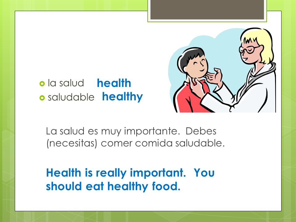 Health is really important. You should eat healthy food.